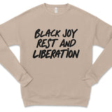 Black Joy, Rest & Liberation Sweatshirt