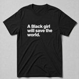 Black Girl Save the World Tee
