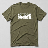 Not Today Colonizer