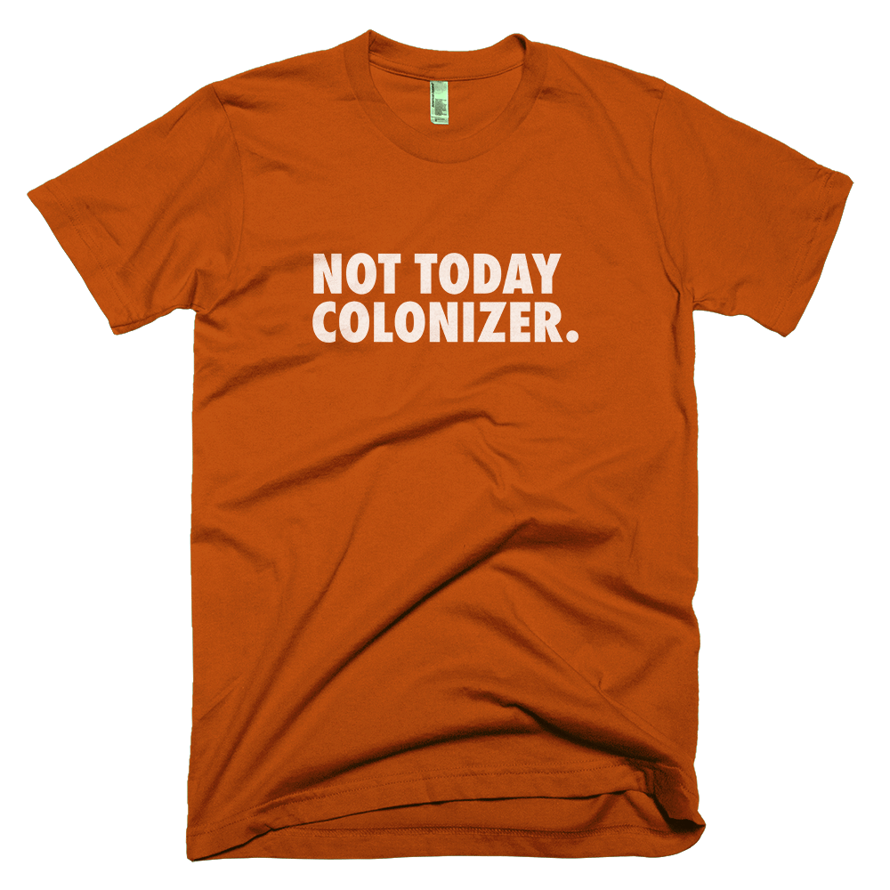 Not Today Colonizer
