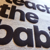 Teach the Babies Sweatshirt