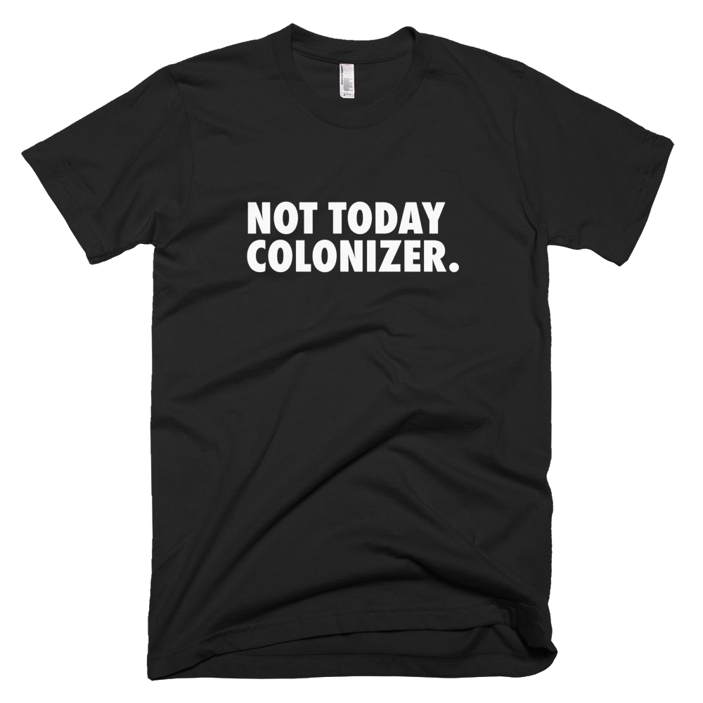 Not Today Colonizer - Stoop & Stank Tees