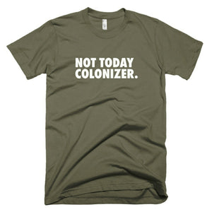 Not Today Colonizer - Stoop & Stank Tees